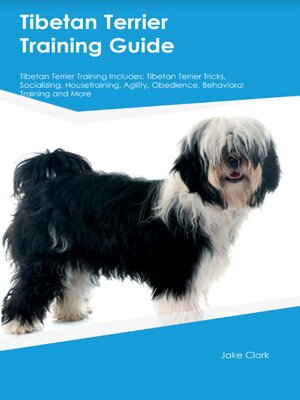 cover image of Tibetan Terrier Training Guide Tibetan Terrier Training Includes